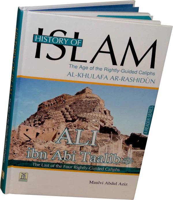 HISTORY OF ISLAM : RIGHTLY GUIDED CALIPHS : ALI IBN TALIB (RA)