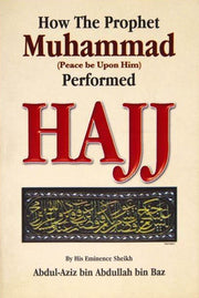 HOW THE PROPHET MUHAMMAD PERFORMED HAJJ (POCKET SIZE)
 BY SHAYKH BIN BAZ