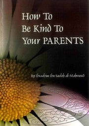 HOW TO BE KIND TO YOUR PARENTS