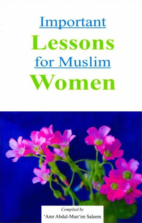 IMPORTANT LESSONS FOR EVERY MUSLIM WOMEN