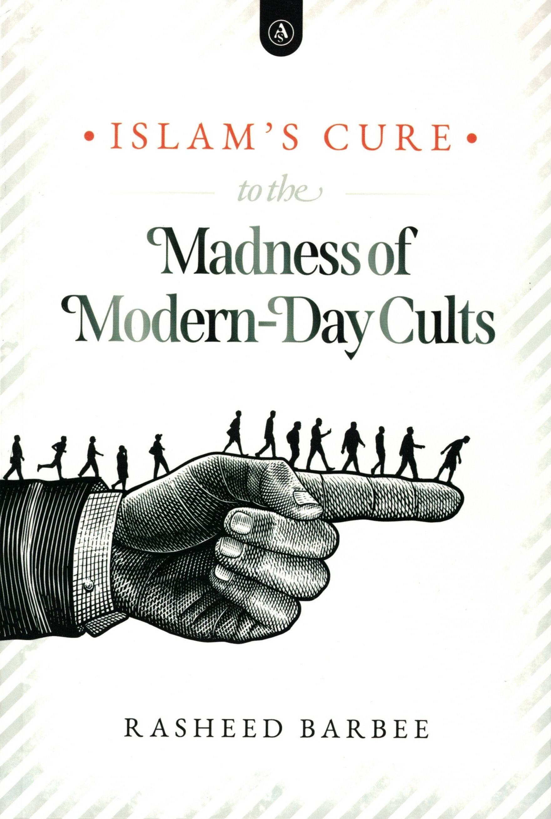 ISLAM'S CURE TO THE MADNESS OF MODERN-DAY CULTS