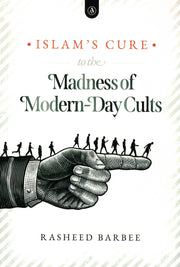 ISLAM'S CURE TO THE MADNESS OF MODERN-DAY CULTS