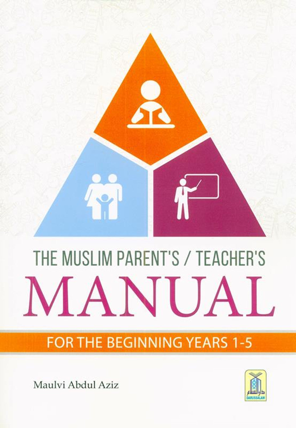 THE MUSLIM PARENTS/TEACHER MANUAL