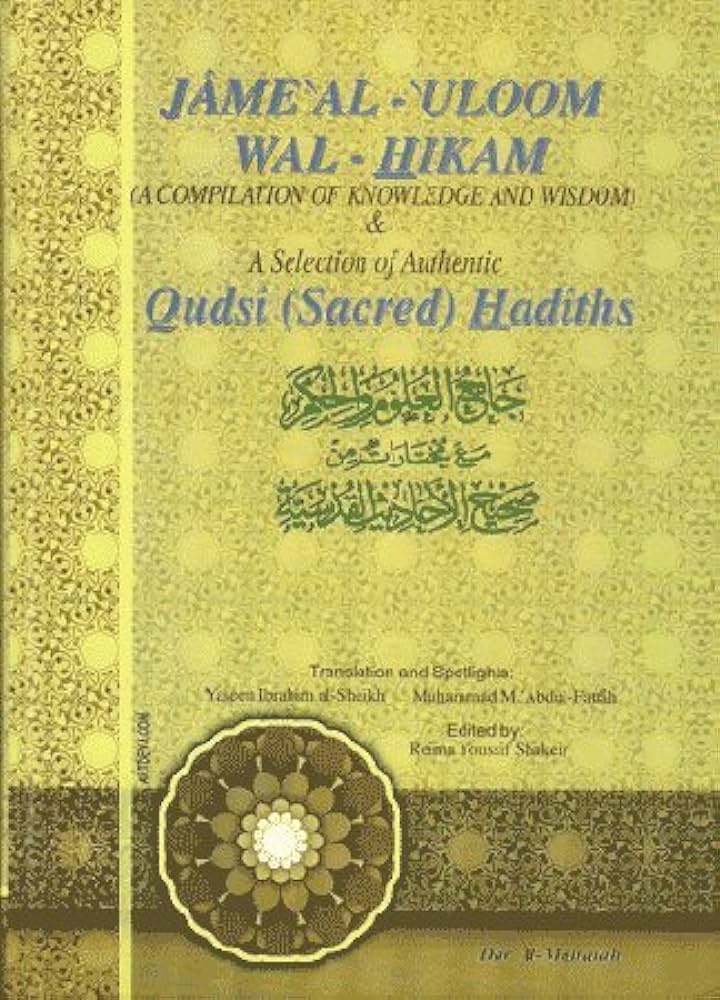 JAMEAL ULOOM WAL HIKAM - QUDSI (SACRED) HADITH
(A COMPILATION OF KNOWLEDGE AND WISDOM)