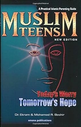 MUSLIM TEENS, PRACTICAL ISLAMIC PARENTING GUIDE