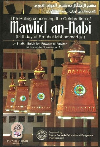 THE RULING CONCERNING THE CELEBRATION OF MAWLID AN NABI (BIRTHDAY OF PROPHET UHAMMAD SAW)