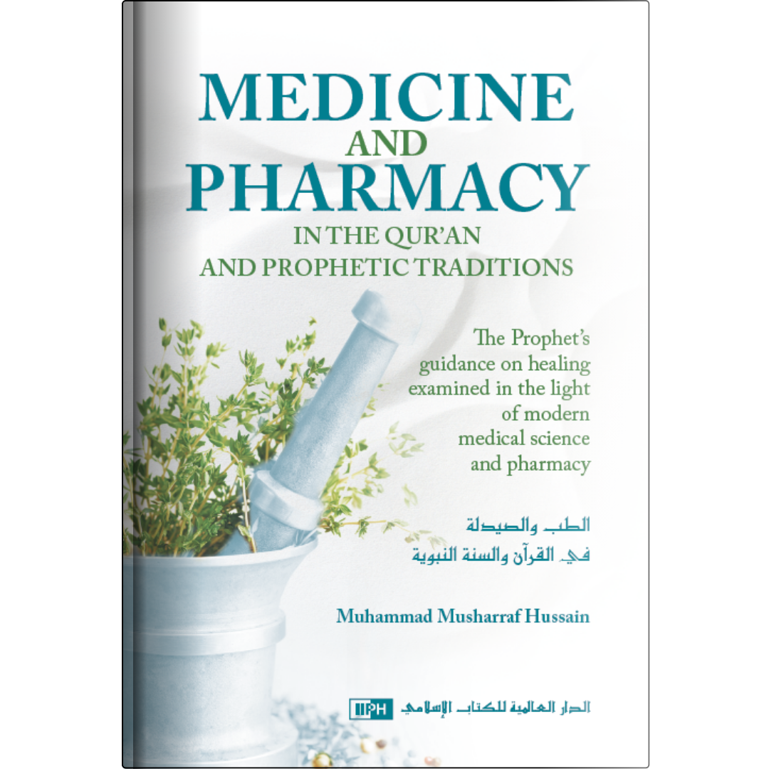 Medicine and Pharmacy in the Qur’an and Prophetic Traditions