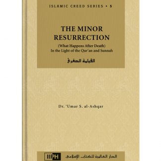 THE MINOR RESURRECTION(WHAT HAPPENS AFTER DEATH): IN LIGHT OF QURAN AND SUNNAH - ISLAMIC CREED SERIES VOLUME 5