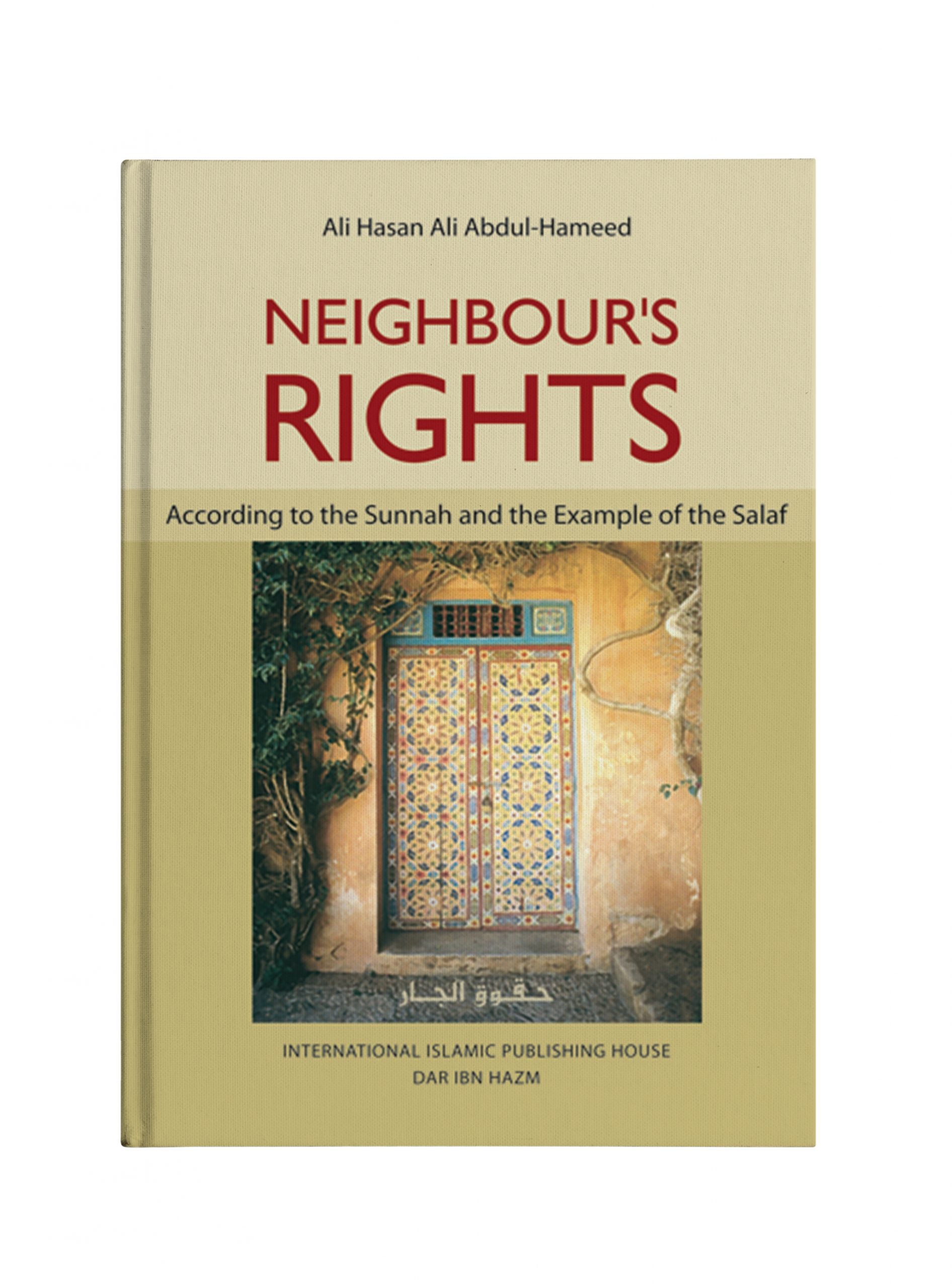 NEIGHBOUR'S RIGHTS ACCORDING TO THE SUNNAH AND THE EXAMPLE OF THE SALAF