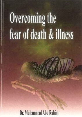 OVERCOMING THE FEAR OF DEATH AND ILLNESS