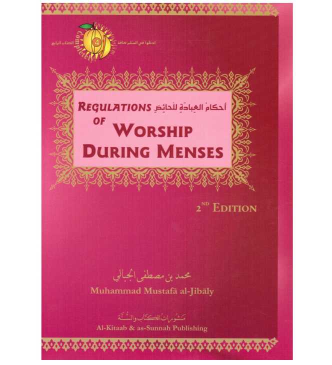 REGULATIONS OF WORSHIP DURING MENSES - (Enter into Islam Completely Series)