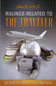 RULINGS RELATED TO THE TRAVELER
BY SHAYKH ABDUL - AZEEZ IBN BAAZ