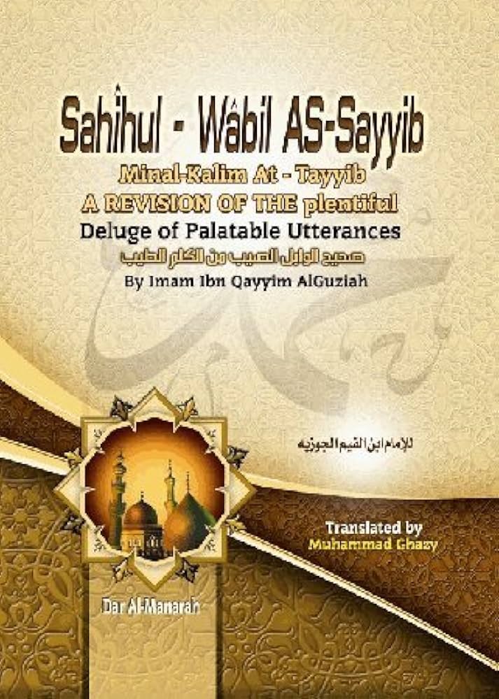 SAHIHUL WABIL AS SAYYIB
(A REVISION OF THE PLENTIFUL)