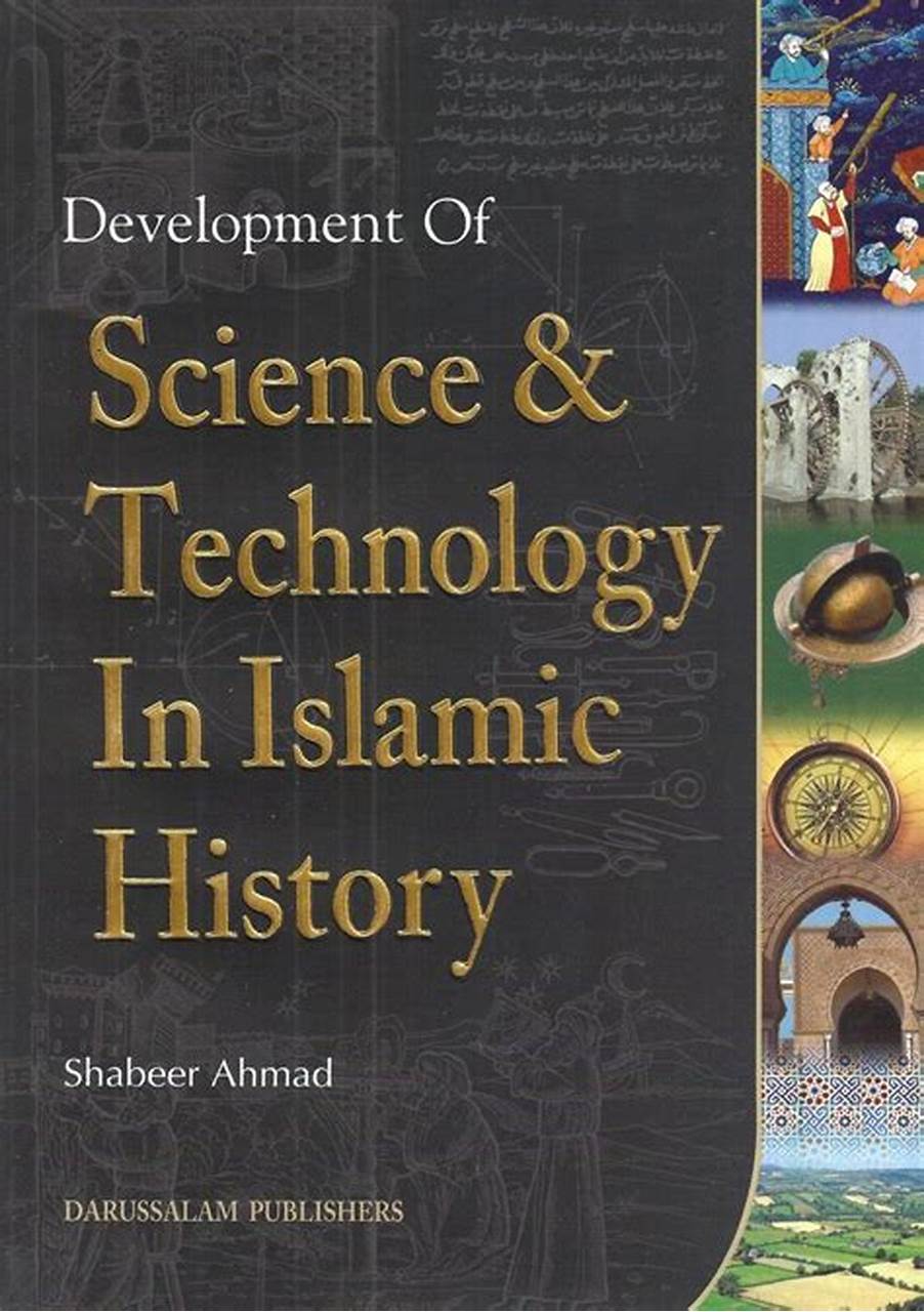 SCIENCE AND TECHNOLOGY IN ISLAMIC HISTORY