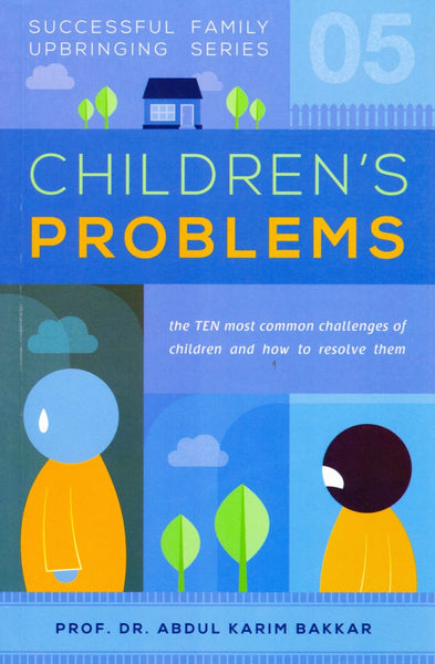 SUCCESSFUL FAMILY UPBRINGING SERIES 5: CHILDREN'S PROBLEM