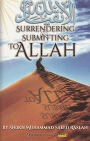SURRENDERING AND SUBMITTING TO ALLAH SWT
