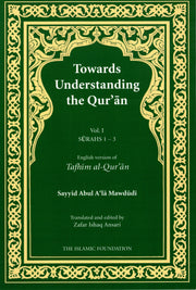 TOWARDS UNDERSTANDING THE QURAN VOLUME 1