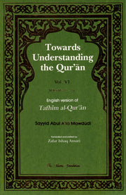 TOWARDS UNDERSTANDING THE QURAN VOLUME 6
