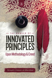 THE DANGER OF INNOVATED PRINCIPLES UPON METHODOLOGY & CREED