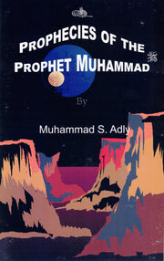 Prophecies Of The Prophet Muhammad