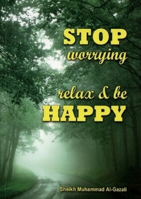 STOP WORRYING, RELAX AND BE HAPPY