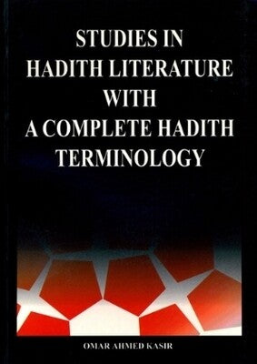 STUDIES IN HADITH LITERATURE WITH A COMPLETE HADITH TERMINOLOGY