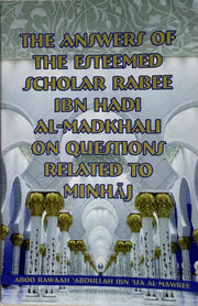 THE ANSWERS OF THE ESTEEMED SCHOLAR RABEE IBN MADKHALI