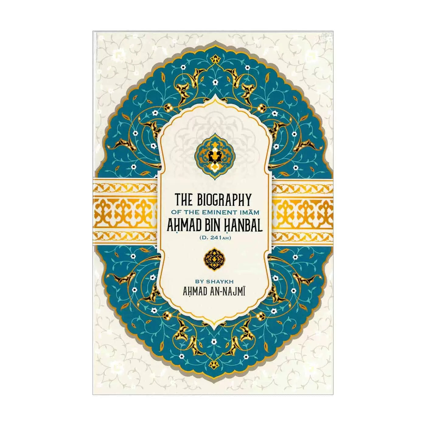 THE BIOGRAPHY OF THE EMINENT IMAM AHMAD BIN HANBAL