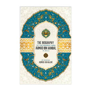 THE BIOGRAPHY OF THE EMINENT IMAM AHMAD BIN HANBAL