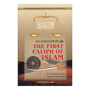 THE FIRST CALIPH OF ISLAM: ABU BAKR AS SIDDEEQ; GOLDEN STORIES OF THE PROPHET'S COMPANIONS