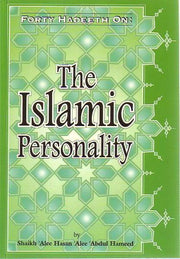 THE FORTY HADEETH ON THE ISLAMIC PERSONALITY