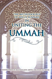 THE METHODOLOGY OF AHLUS-SUNNAH IN UNITING THE UMAH