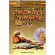 THE NATION'S TRUSTWORTHY MAN; GOLDEN STORIES OF THE PROPHET'S COMPANIONS
ABU 'UBAIDAH BIN AL JARRAH
