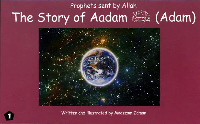 THE STORY OF AADAM (ADAM); PRPOHETS SENT BY ALLAH