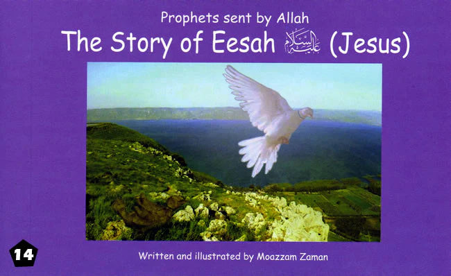 THE STORY OF EESAH (JESUS); PRPOHETS SENT BY ALLAH