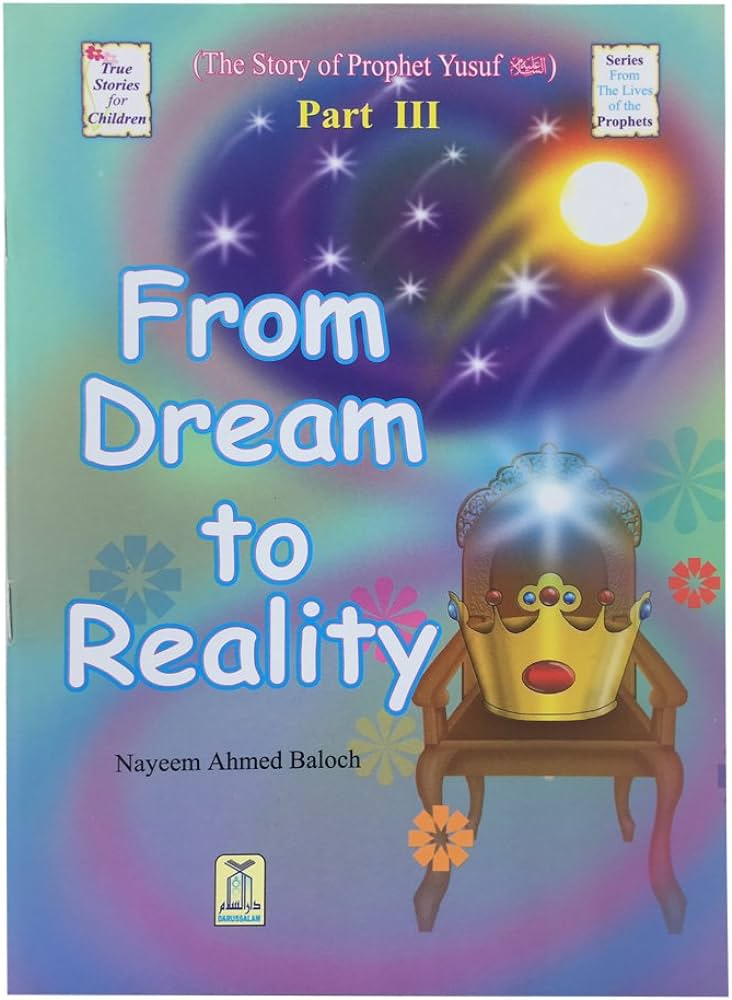 THE STORY OF PROPHET YUSUF - PART III FROM DREAM TO REALITY