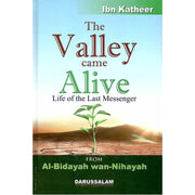 THE VALLEY CAME ALIVE - LIFE OF THE LAST MESSENGER - AL BIDAYAH WAN NIHAYAH
