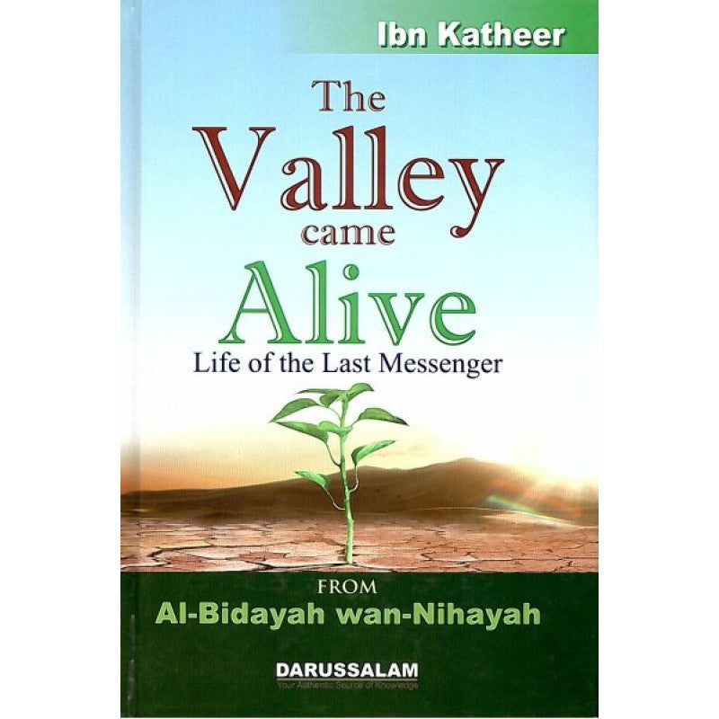 THE VALLEY CAME ALIVE - LIFE OF THE LAST MESSENGER - AL BIDAYAH WAN NIHAYAH