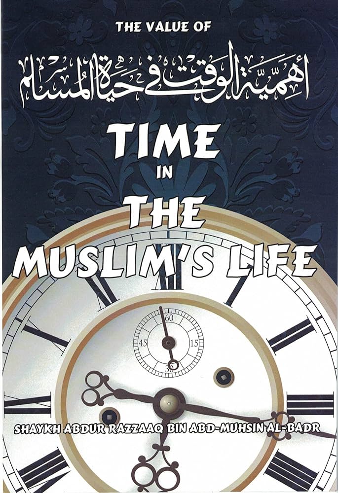 THE VALUE OF TIME IN THE MUSLIM'S LIFE