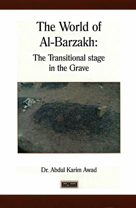 THE WORLD OF AL BARZAKH: TRANSITIONAL STAGE IN THE GRAVE