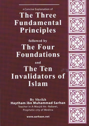 THREE FUNDAMENTAL PRINCIPLES FOLLOWED BY THE FOUR FOUNDATIONS AND THE TEN INVALIDATORS OF ISLAM