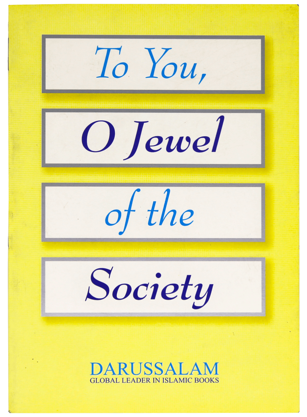 TO YOU, O JEWEL OF THE SOCIETY