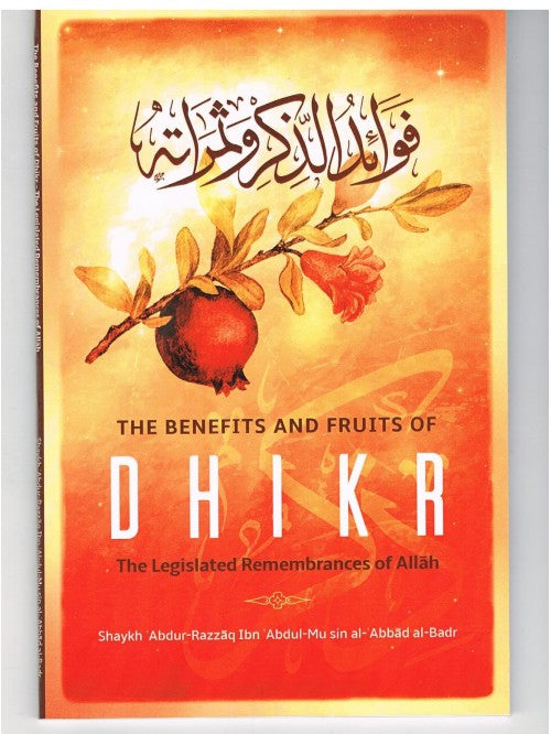 The Benefits and Fruits of Dhikr the legislated remembrance of Allah