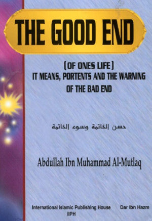 THE GOOD END (OF ONES LIFE) IT MEANS, PORTENTS AND THE WARNING OF THE BAD END