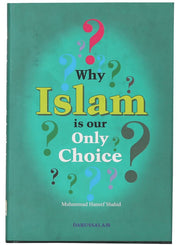 WHY IS ISLAM OUR ONLY CHOICE?