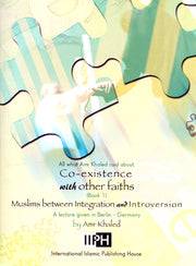 CO-EXISTENCE WITH OTHER FAITHS, ALL WHAT AMR KHALED SAID ABOUT
MUSLIMS BETWEEN INTEGRATION AND INTROVERSION