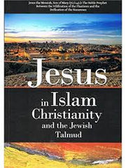 JESUS IN ISLAM, CHRISTIANITY AND THE JEWISH TALMUD