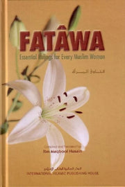FATAWA : ESSENTIAL RULINGS FOR EVERY MUSLIM WOMEN (HARD COVER)
