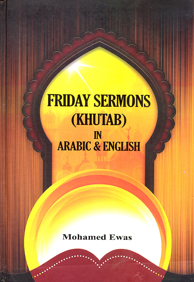 FRIDAY SERMONS (KHUTAB)  
IN ARABIC & ENGLISH