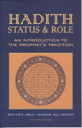 HADITH STATUS AND ROLE.
AN INTRODUCTION TO THE PROPHET'S TRADITION